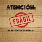 Atención: frágil de Jean-Pierre Martinez