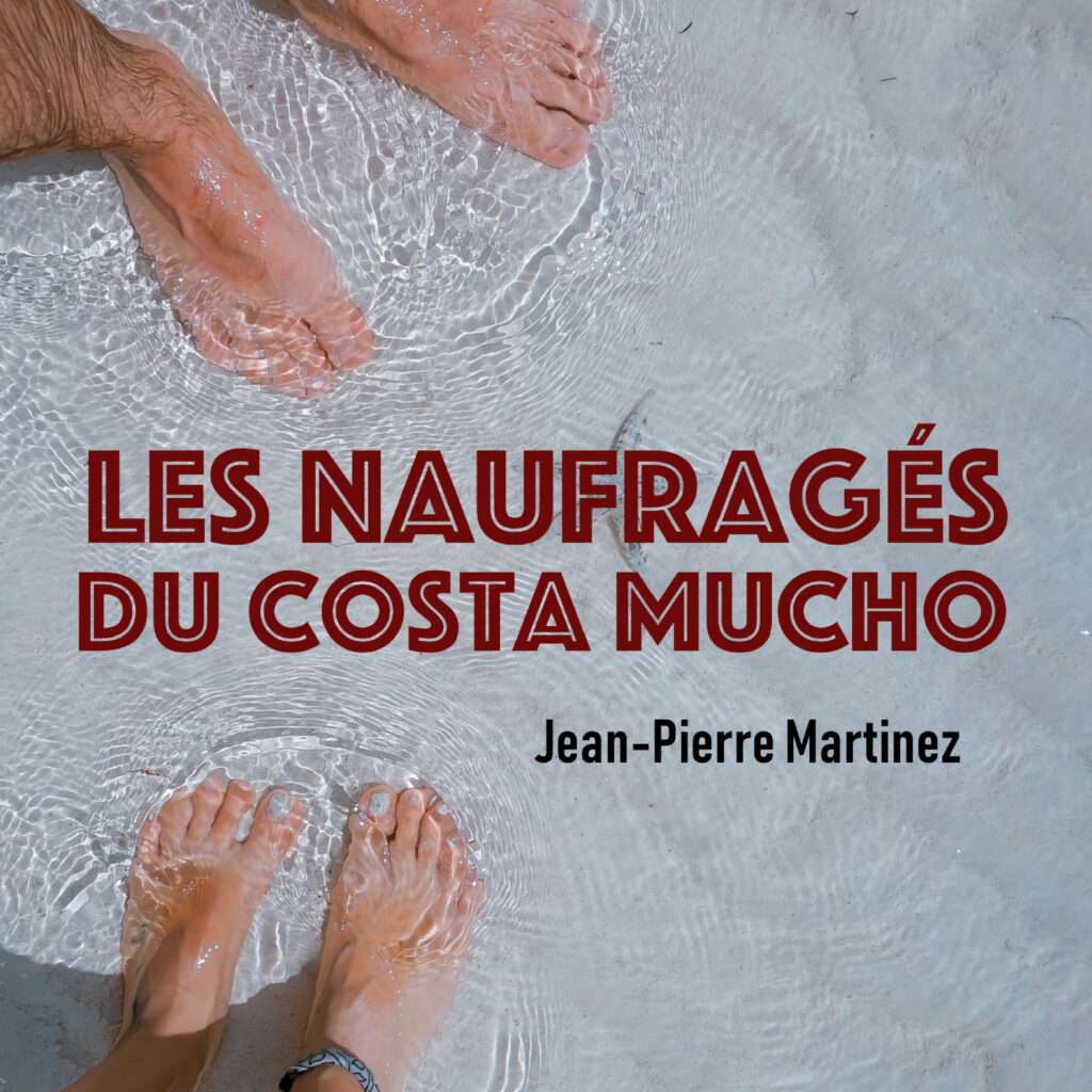 Les Naufragés du Costa Mucho, la chanson inspirée de la pièce de Jean-Pierre Martinez.