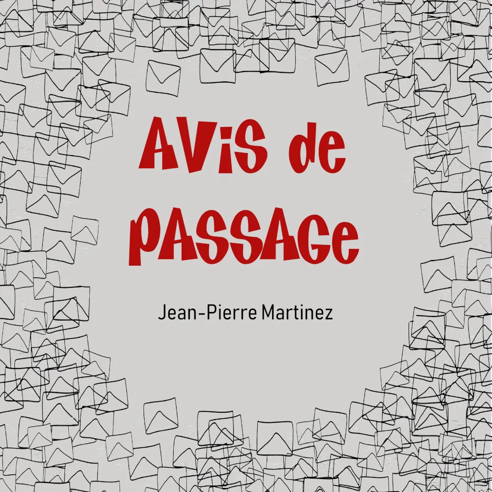 Avis de passage, chanson de la pièce de Jean-Pierre Martinez, disponible sur toutes les plateformes.