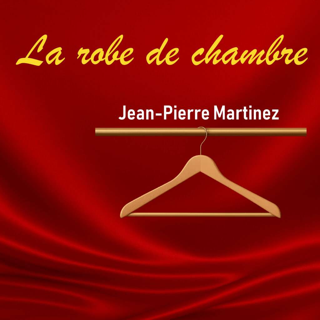 La robe de chambre, la chanson originale inspirée de la pièce de Jean-Pierre Martinez, disponible sur toutes les plateformes.