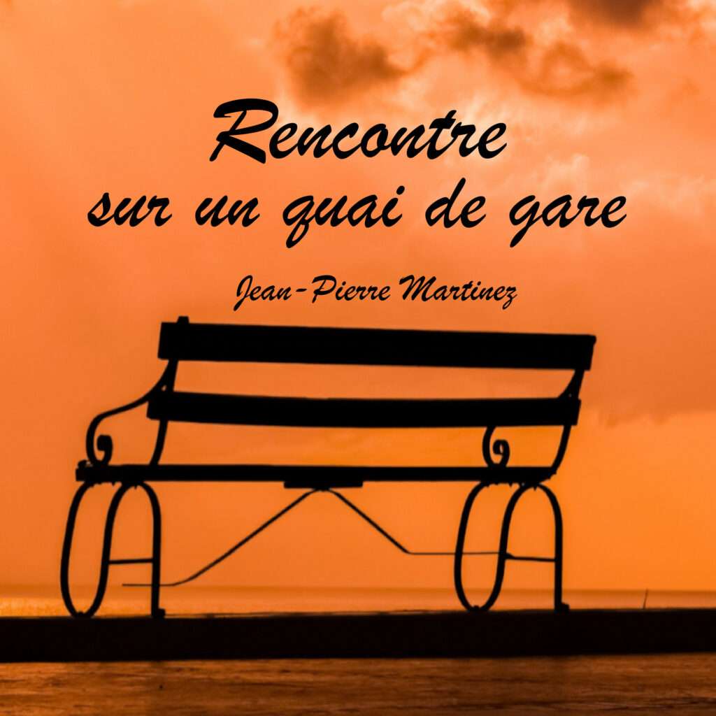 Rencontre sur un quai de gare, la chanson de Jean-Pierre Martinez