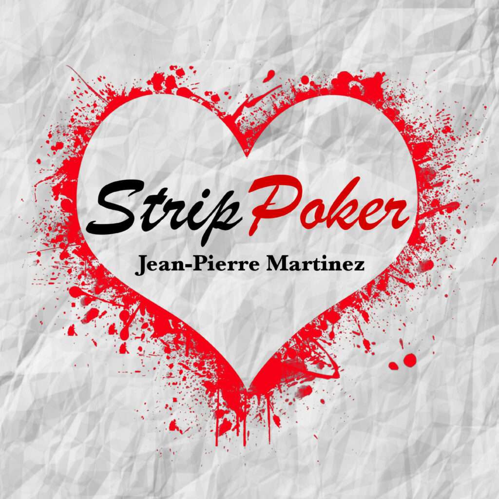 Strip Poker la chanson originale inspirée de la pièce de Jean-Pierre Martinez, disponible sur toutes les plateformes.