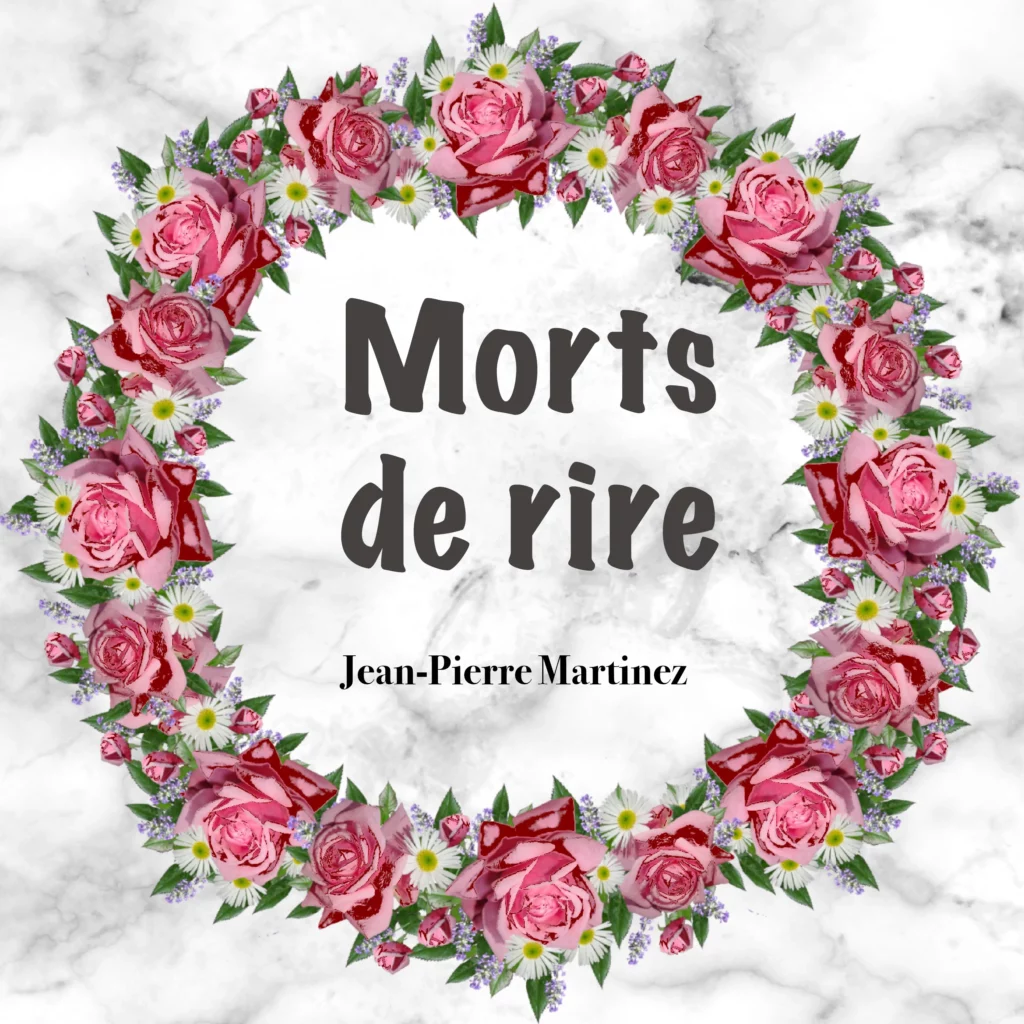 Morts de rire, la chanson de Jean-Pierre Martinez