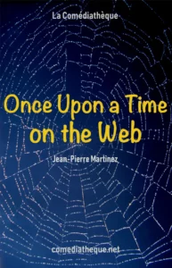 Once upon a Time on the Web by Jean-Pierre Martinez